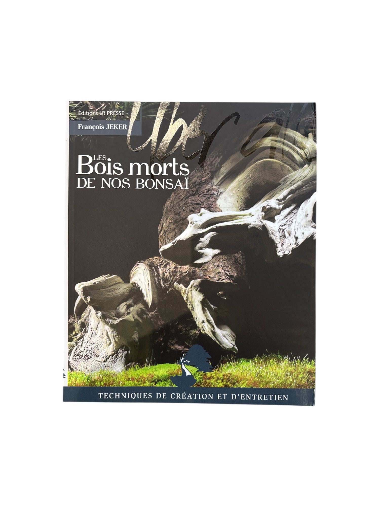 Livre "Les Bois morts de nos Bonsaï" par François JEKER